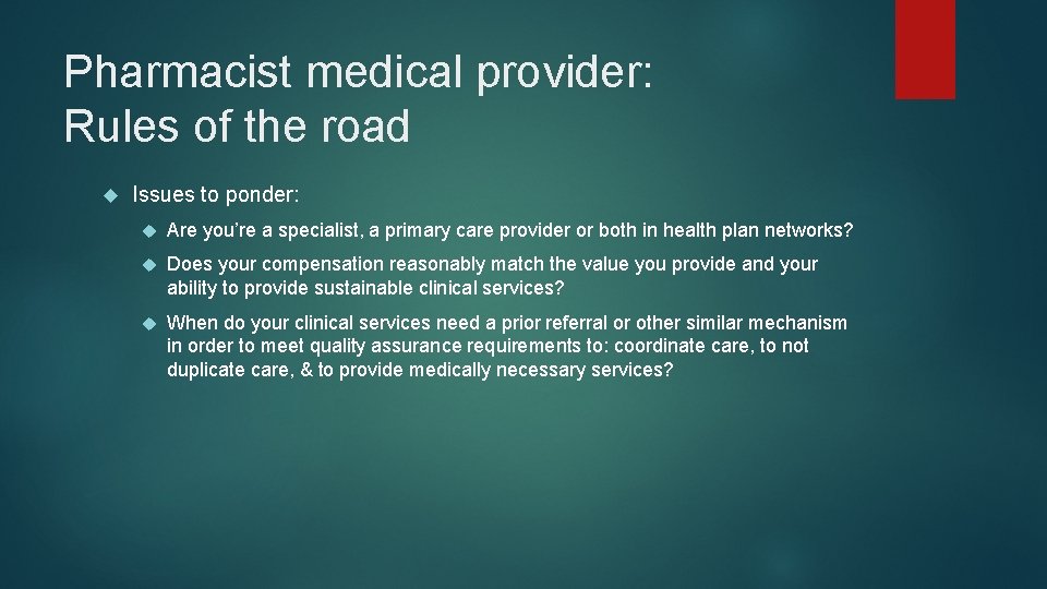 Pharmacist medical provider: Rules of the road Issues to ponder: Are you’re a specialist,