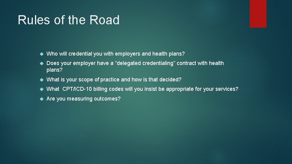 Rules of the Road Who will credential you with employers and health plans? Does