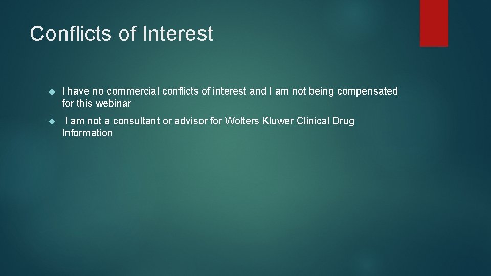 Conflicts of Interest I have no commercial conflicts of interest and I am not