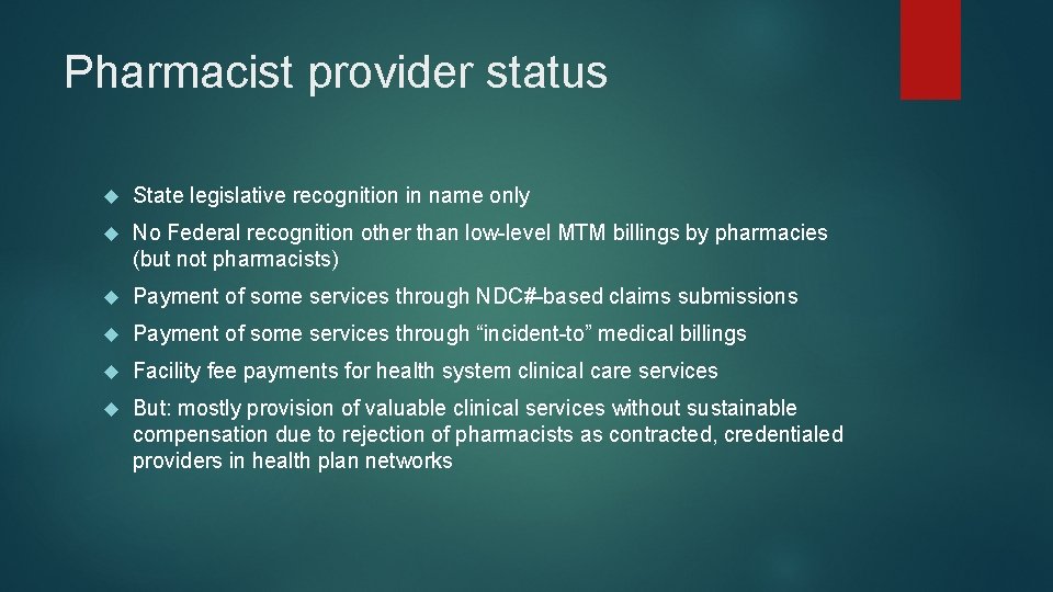 Pharmacist provider status State legislative recognition in name only No Federal recognition other than