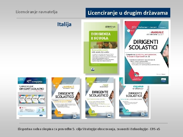 Licenciranje u drugim državama Licenciranje ravnatelja Italija Ekspertna radna skupina za provedbu 5. cilja