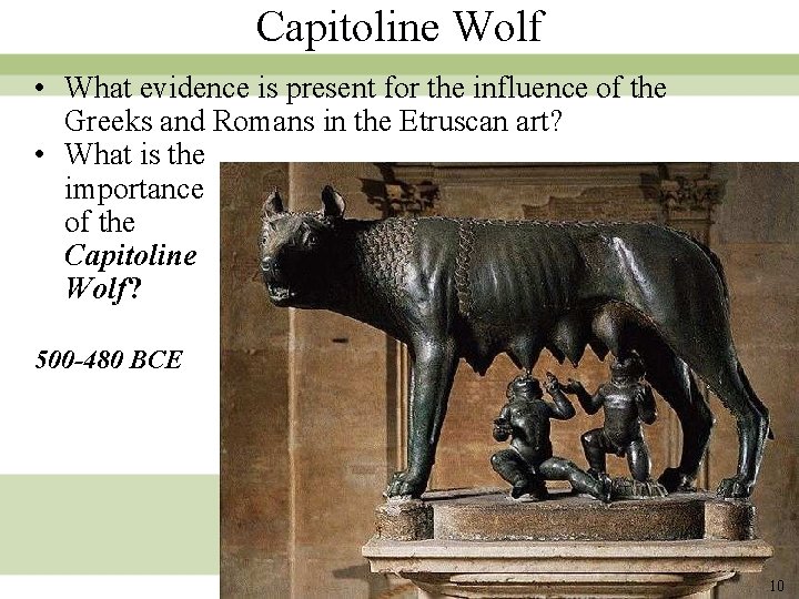 Capitoline Wolf • What evidence is present for the influence of the Greeks and