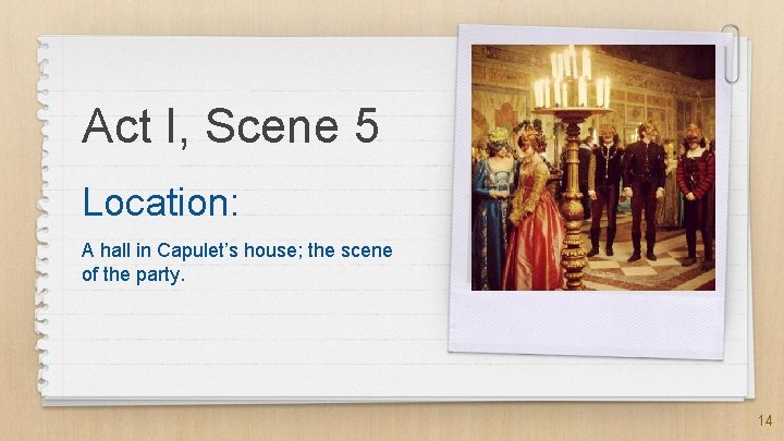 Act I, Scene 5 Location: A hall in Capulet’s house; the scene of the