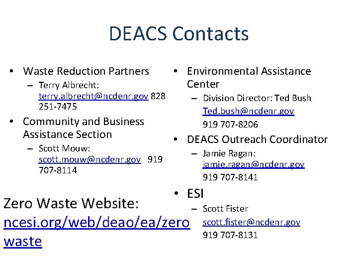 DEACS Contacts • Waste Reduction Partners – Terry Albrecht: terry. albrecht@ncdenr. gov 828 251