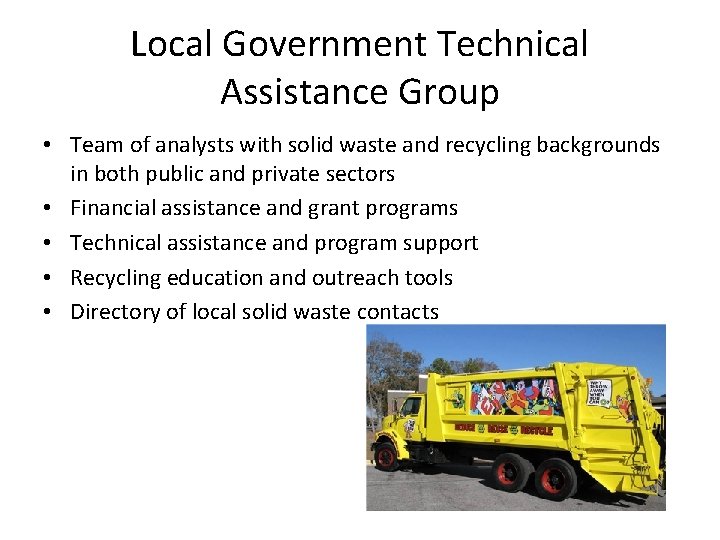 Local Government Technical Assistance Group • Team of analysts with solid waste and recycling