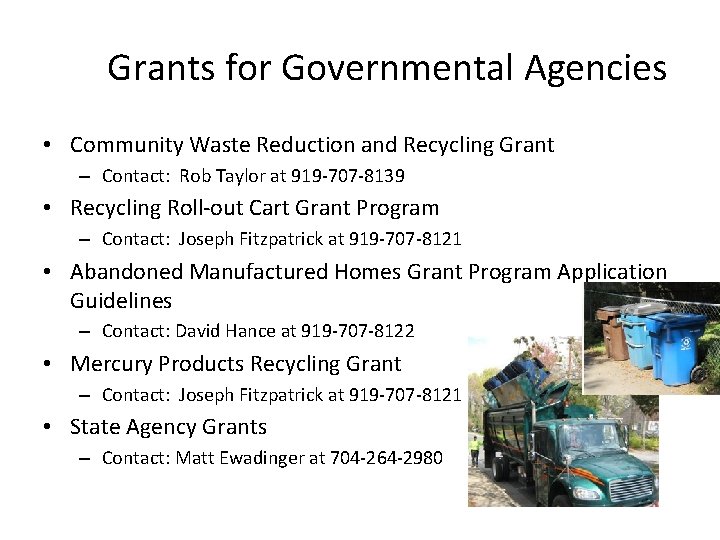 Grants for Governmental Agencies • Community Waste Reduction and Recycling Grant – Contact: Rob