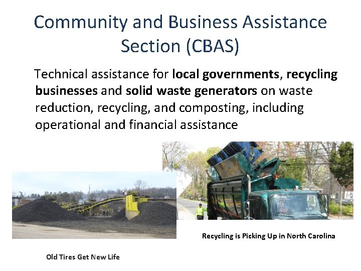 Community and Business Assistance Section (CBAS) Technical assistance for local governments, recycling businesses and