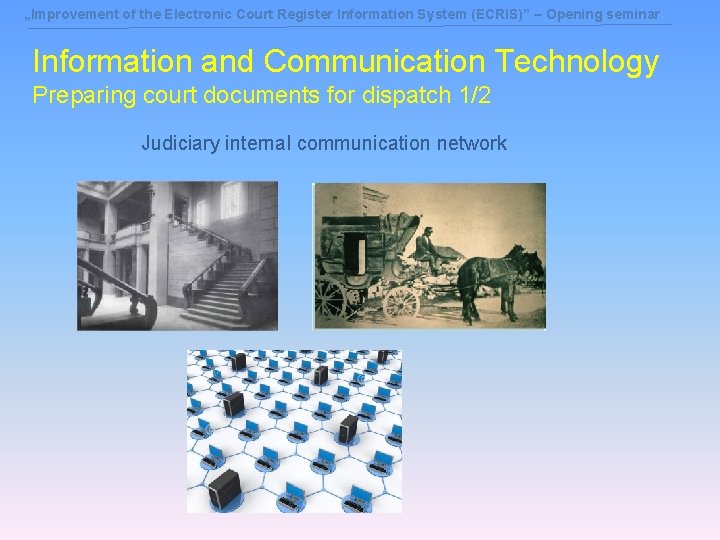 „Improvement of the Electronic Court Register Information System (ECRIS)” – Opening seminar Information and