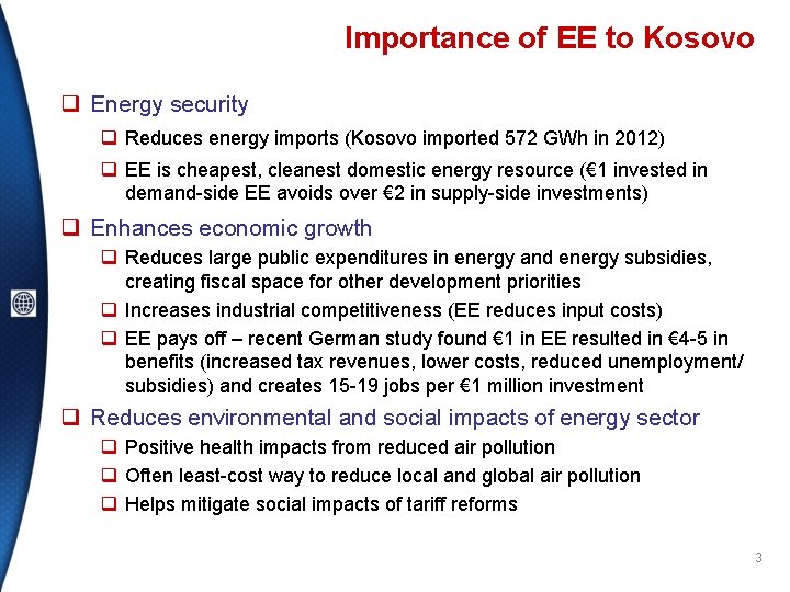 Importance of EE to Kosovo q Energy security q Reduces energy imports (Kosovo imported