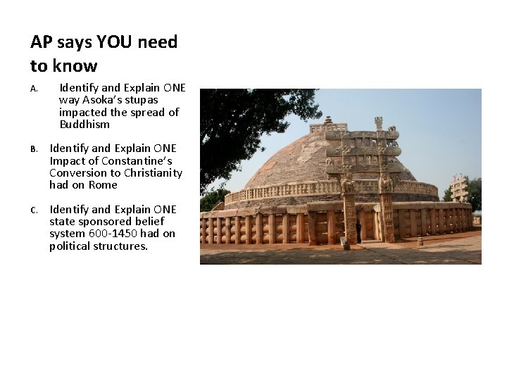 AP says YOU need to know A. Identify and Explain ONE way Asoka’s stupas