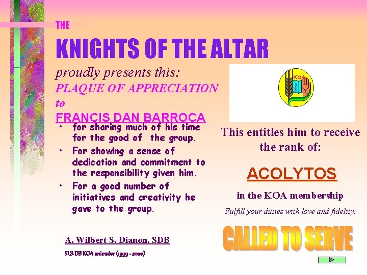 THE KNIGHTS OF THE ALTAR proudly presents this: PLAQUE OF APPRECIATION to FRANCIS DAN