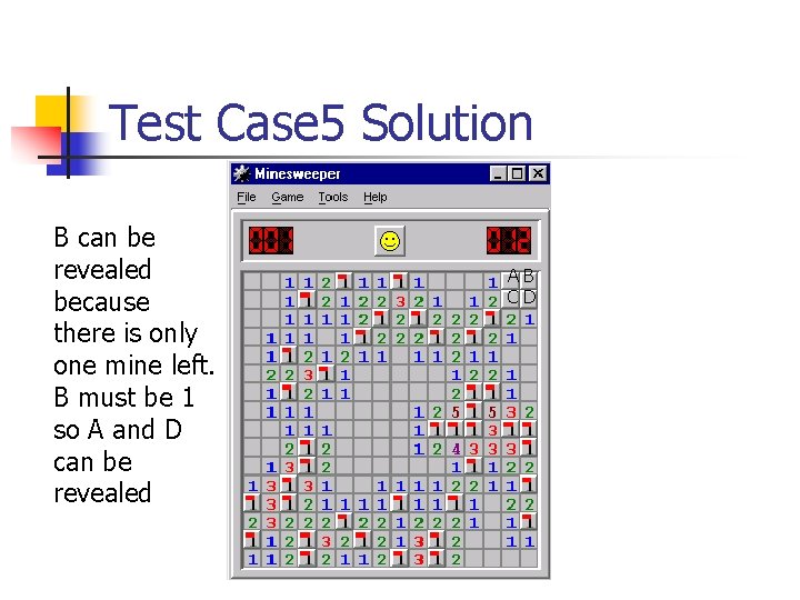 Test Case 5 Solution B can be revealed because there is only one mine