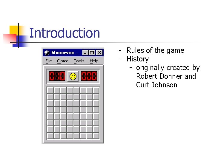 Introduction - Rules of the game - History - originally created by Robert Donner