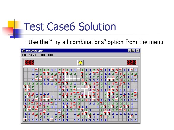 Test Case 6 Solution -Use the “Try all combinations” option from the menu 