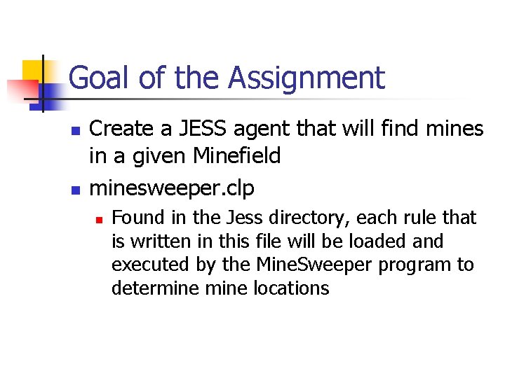Goal of the Assignment n n Create a JESS agent that will find mines