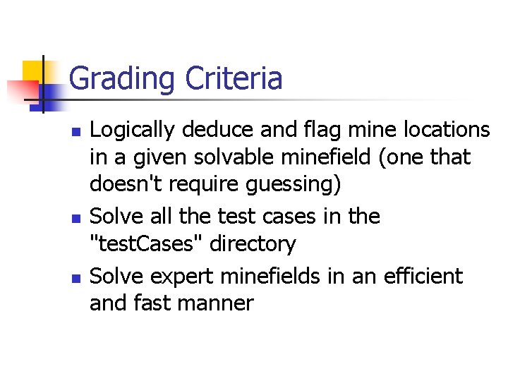 Grading Criteria n n n Logically deduce and flag mine locations in a given
