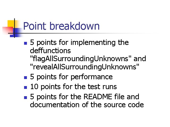 Point breakdown n n 5 points for implementing the deffunctions "flag. All. Surrounding. Unknowns"