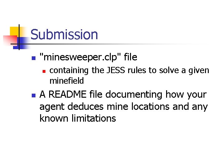 Submission n "minesweeper. clp" file n n containing the JESS rules to solve a