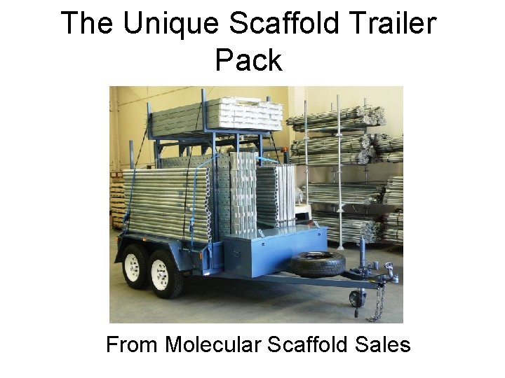 The Unique Scaffold Trailer Pack From Molecular Scaffold Sales 