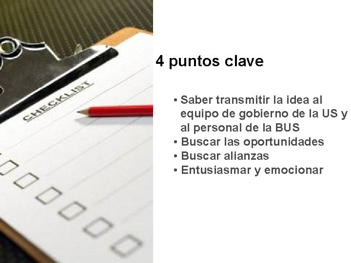 4 puntos clave • Saber transmitir la idea al equipo de gobierno de la