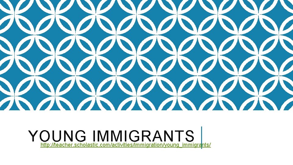 YOUNG IMMIGRANTS http: //teacher. scholastic. com/activities/immigration/young_immigrants/ 