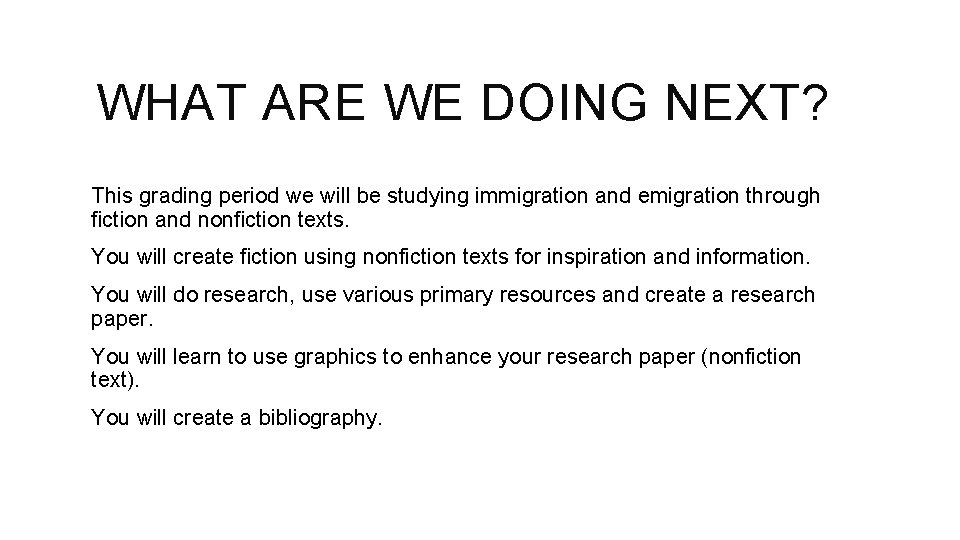 WHAT ARE WE DOING NEXT? This grading period we will be studying immigration and