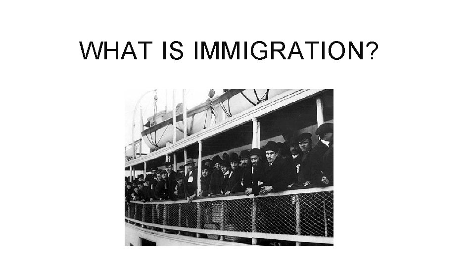 WHAT IS IMMIGRATION? 