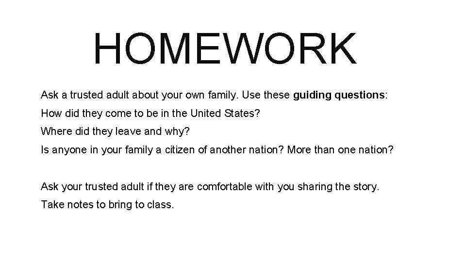 HOMEWORK Ask a trusted adult about your own family. Use these guiding questions: How