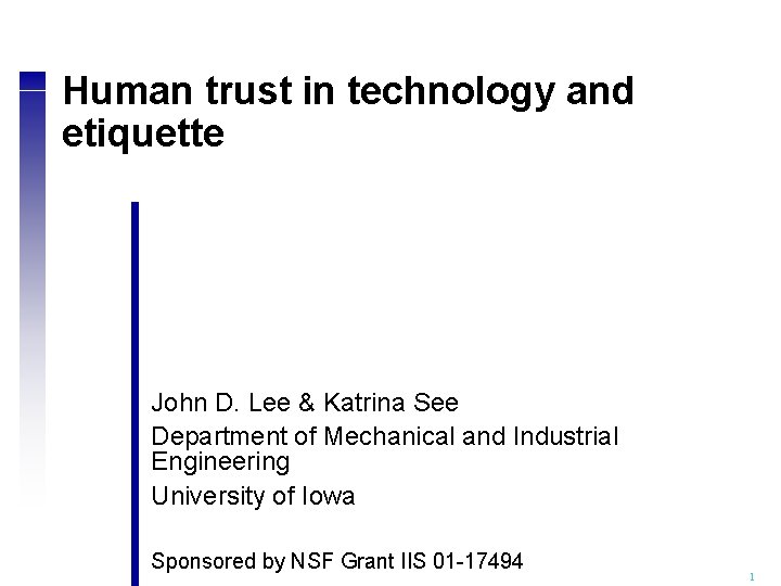Human trust in technology and etiquette John D. Lee & Katrina See Department of