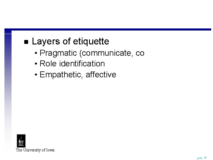 n Layers of etiquette • Pragmatic (communicate, co • Role identification • Empathetic, affective