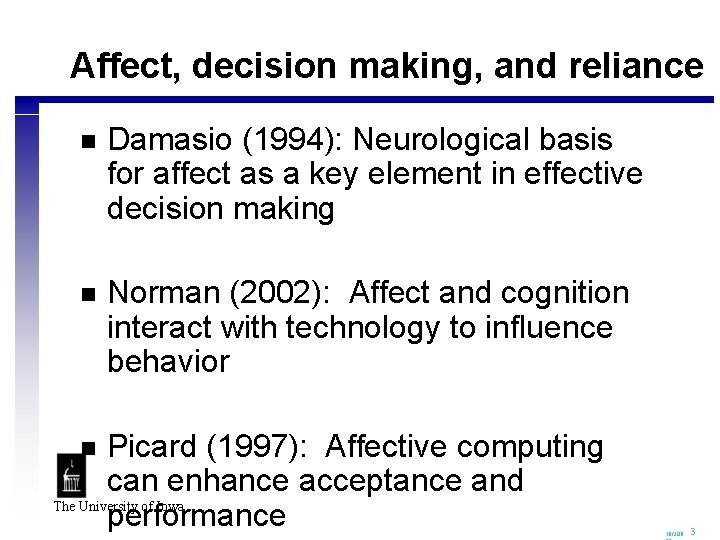 Affect, decision making, and reliance n Damasio (1994): Neurological basis for affect as a