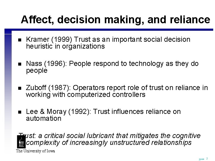 Affect, decision making, and reliance n Kramer (1999) Trust as an important social decision