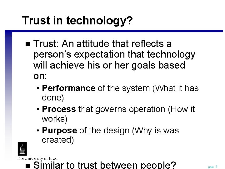 Trust in technology? n Trust: An attitude that reflects a person’s expectation that technology