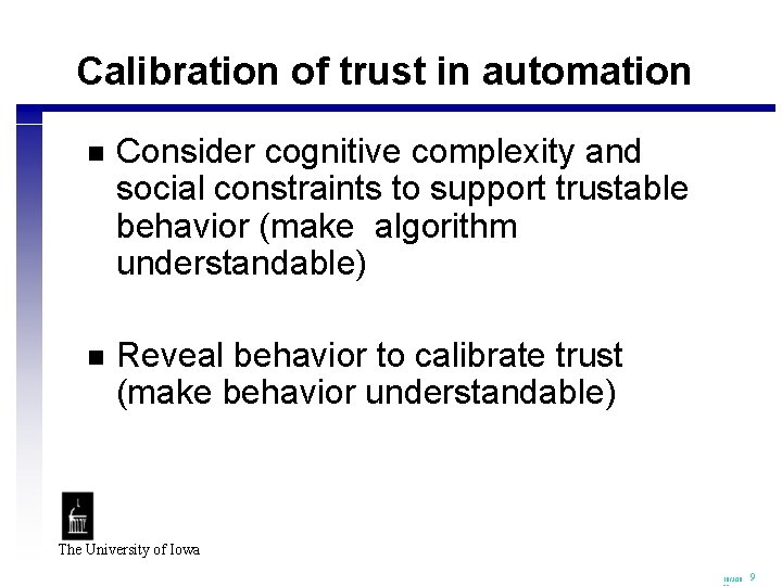 Calibration of trust in automation n Consider cognitive complexity and social constraints to support