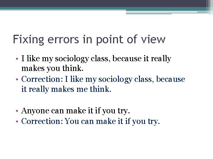 Fixing errors in point of view • I like my sociology class, because it