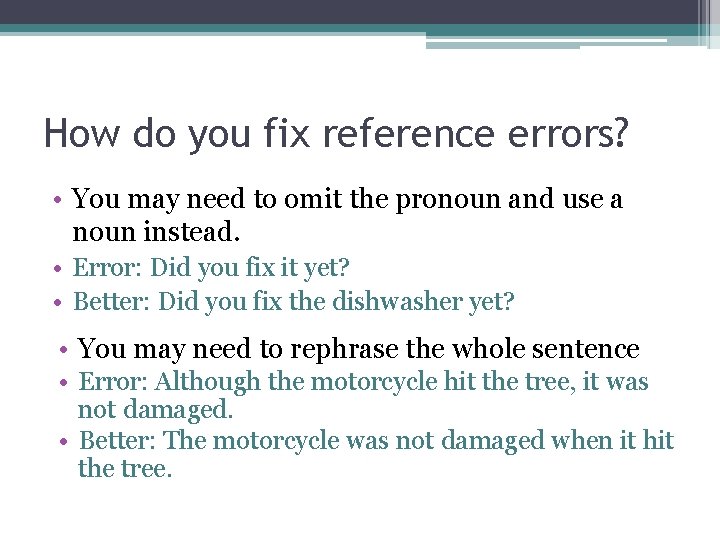 How do you fix reference errors? • You may need to omit the pronoun