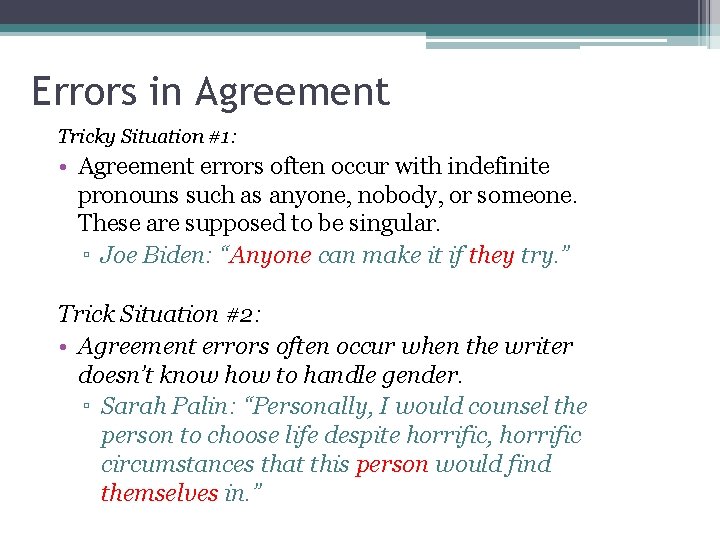 Errors in Agreement Tricky Situation #1: • Agreement errors often occur with indefinite pronouns
