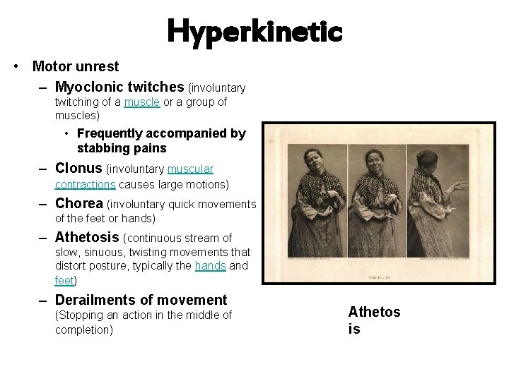 Hyperkinetic • Motor unrest – Myoclonic twitches (involuntary twitching of a muscle or a