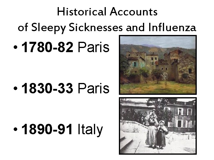 Historical Accounts of Sleepy Sicknesses and Influenza • 1780 -82 Paris • 1830 -33