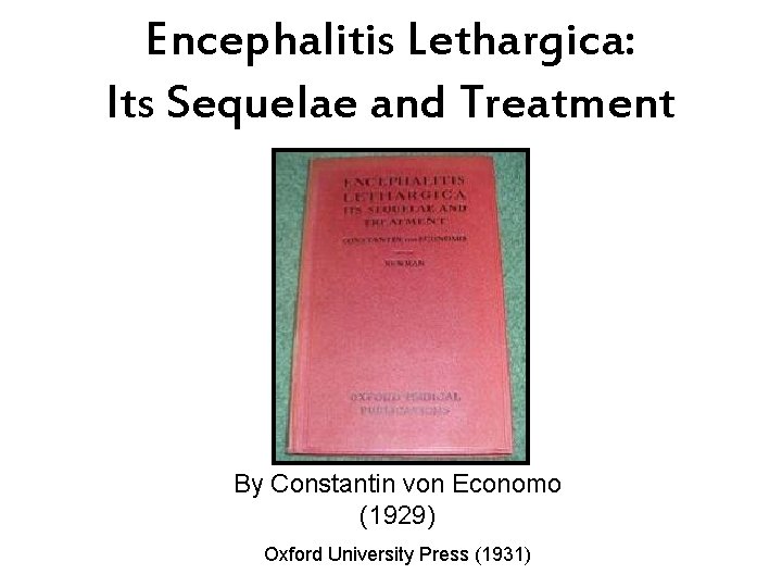 Encephalitis Lethargica: Its Sequelae and Treatment By Constantin von Economo (1929) Oxford University Press