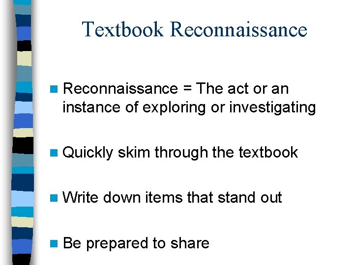 Textbook Reconnaissance n Reconnaissance = The act or an instance of exploring or investigating