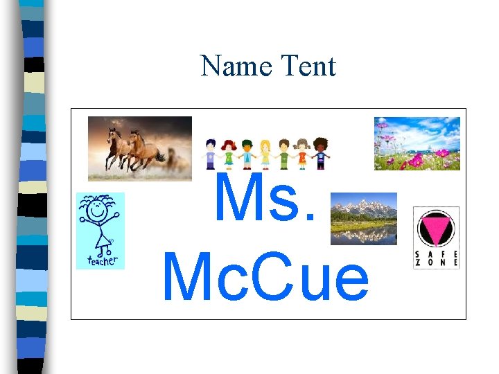 Name Tent Ms. Mc. Cue 