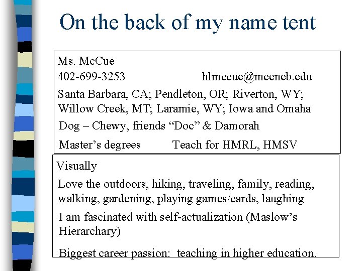 On the back of my name tent Ms. Mc. Cue 402 -699 -3253 hlmccue@mccneb.