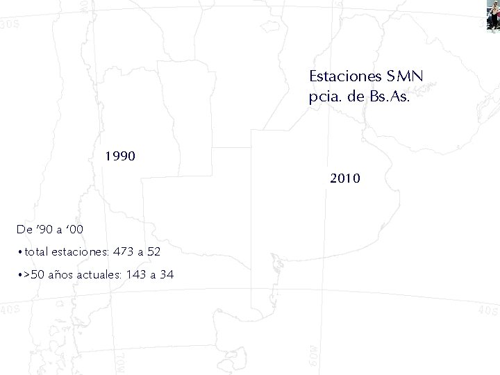 Estaciones SMN pcia. de Bs. As. 1990 2010 De ’ 90 a ‘ 00