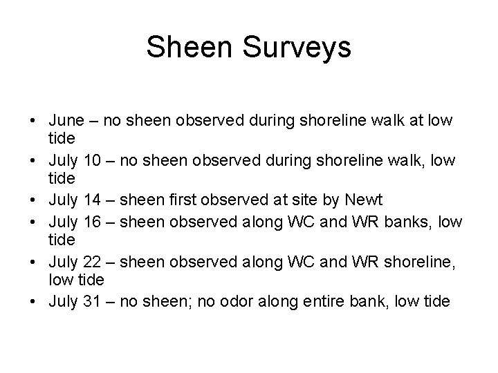 Sheen Surveys • June – no sheen observed during shoreline walk at low tide