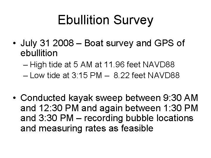 Ebullition Survey • July 31 2008 – Boat survey and GPS of ebullition –