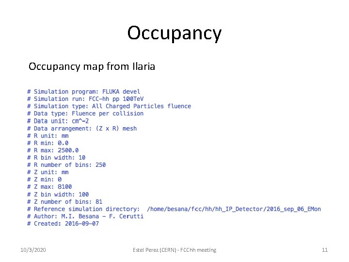 Occupancy map from Ilaria 10/3/2020 Estel Perez (CERN) - FCChh meeting 11 Occupancy map from Ilaria 10/3/2020 Estel Perez (CERN) - FCChh meeting 11