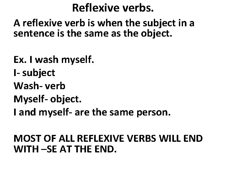 Reflexive verbs. A reflexive verb is when the subject in a sentence is the