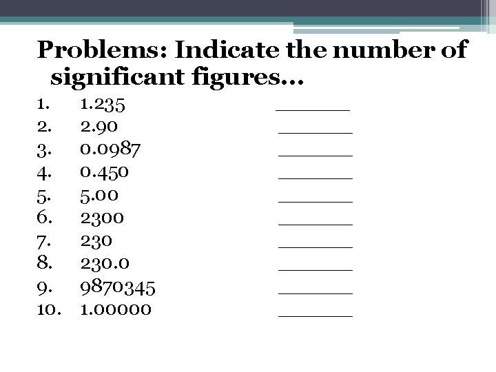 Problems: Indicate the number of significant figures. . . 1. 2. 3. 4. 5.