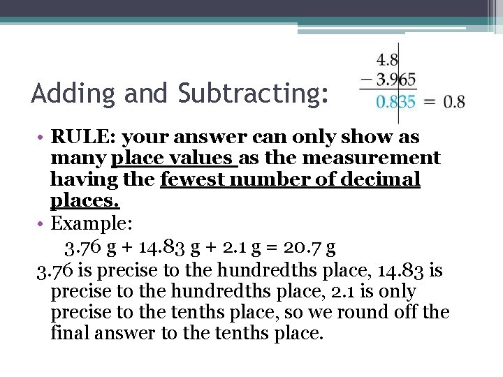 Adding and Subtracting: • RULE: your answer can only show as many place values